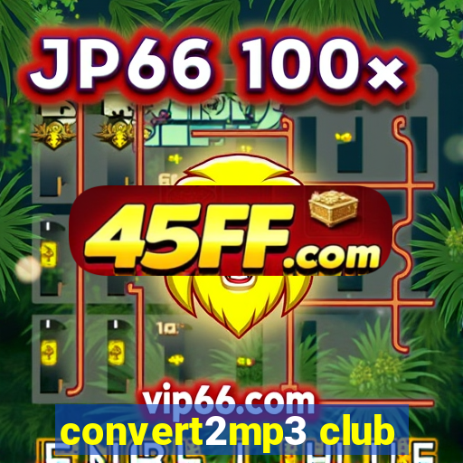 convert2mp3 club